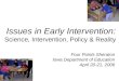 Issues in Early Intervention: Science, Intervention, Policy & Reality Four Points Sheraton Iowa Department of Education April 20-21, 2006