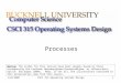 1/26/2007CSCI 315 Operating Systems Design1 Processes Notice: The slides for this lecture have been largely based on those accompanying the textbook Operating