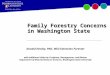 Family Forestry Concerns in Washington State Donald Hanley, PhD, WSU Extension Forester with additional slides by Creighton, Baumgartner, and Blatner Department