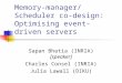 Memory-manager/Scheduler co-design: Optimising event- driven servers Sapan Bhatia (INRIA) [speaker] Charles Consel (INRIA) Julia Lawall (DIKU)