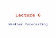 Lecture 6 Weather forecasting. The Jet Stream Jet stream is fast-moving upper-level winds concentrated at the boundaries of the Hadley cells, where temperature