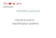 CSCI2413 Lecture 9 Operating Systems Input/Output systems phones off (please)