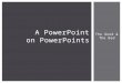 The Good & The Bad A PowerPoint on PowerPoints  Proof read, proof read, proof read! PowerPoint Rubric