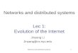 Networks and distributed systems1 Jinyang Li Jinyang@cs.nyu.edu Lec 1: Evolution of the Internet