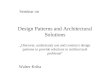 Design Patterns and Architectural Solutions „Discover, understand, use and construct design patterns to provide solutions to architectural problems“ Seminar