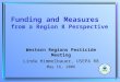Funding and Measures from a Region 8 Perspective Western Regions Pesticide Meeting Linda Himmelbauer, USEPA R8 May 16, 2006