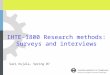IHTE-1800 Research methods: Surveys and interviews Sari Kujala, Spring 07