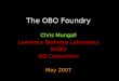 The OBO Foundry Chris Mungall Lawrence Berkeley Laboratory NCBO GO Consortium May 2007