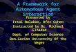 A Framework for Autonomous Agent interaction Presented by Ittai Balaban, Ofer Cohen Instructed by Dr. Michael Elhadad Dept. of Computer Science Ben–Gurion