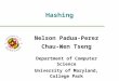 Hashing Nelson Padua-Perez Chau-Wen Tseng Department of Computer Science University of Maryland, College Park