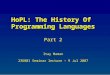 1/57 HoPL: The History Of Programming Languages Part 2 Itay Maman 236801 Seminar lecture – 9 Jul 2007