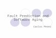 Fault Prediction and Software Aging Carlos Perez