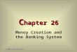 C hapter 26 Money Creation and the Banking System © 2002 South-Western