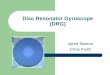 Disc Resonator Gyroscope (DRG) Jared Satrom Chris Fruth