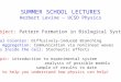 SUMMER SCHOOL LECTURES Herbert Levine – UCSD Physics Basic subject: Pattern Formation in Biological Systems Bacterial Colonies: Diffusively-induced Branching