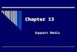 Chapter 13 Support Media. Last Class   srael.mpg  srael.mpg  Print Media-