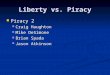 Liberty vs. Piracy Piracy 2 Piracy 2 Craig Haughton Craig Haughton Mike DeSimone Mike DeSimone Brian Spada Brian Spada Jason Atkinson Jason Atkinson