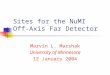 Sites for the NuMI Off-Axis Far Detector Marvin L. Marshak University of Minnesota 12 January 2004