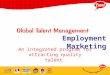 An integrated program for attracting quality talent. Employment Marketing