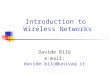 Introduction to Wireless Networks Davide Bilò e-mail: davide.bilo@univaq.it