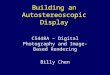 Building an Autostereoscopic Display CS448A – Digital Photography and Image-Based Rendering Billy Chen
