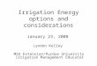 Irrigation Energy options and considerations January 23, 2008 Lyndon Kelley MSU Extension/Purdue University Irrigation Management Educator