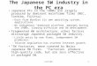 2/27/031 The Japanese SW industry in the PC era Japanese PCs in the 1980s are largely produced by dominant mainframe firms (NEC, Toshiba, Fujitsu) –Each