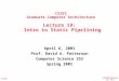 CS252/Patterson Lec 19.1 4/6/01 CS252 Graduate Computer Architecture Lecture 19: Intro to Static Pipelining April 6, 2001 Prof. David A. Patterson Computer