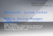 Microsoft ® System Center Mobile Device Manager 2008 SP1 Chip Vollers Mobile Business Experience Marketing Sr. Product Manager, Infrastructure cvollers@microsoft.com