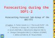 Forecasting during the SOP1-2 Forecasting Forecast Sub-Group of the AOC/ST2 J-P Lafore, D. Parker (Leeds U.), C. Thorncroft (SUNY - US), Z. Mumba, A. Kamga,