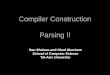 Compiler Construction Parsing II Ran Shaham and Ohad Shacham School of Computer Science Tel-Aviv University
