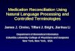 Medication Reconciliation Using Natural Language Processing and Controlled Terminologies James J. Cimino, Tiffani J. Bright, Jianhua Li Department of Biomedical