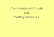 Combinational Circuits and Sorting Networks. References 1.Selim Akl, Parallel Computation: Models and Methods, Prentice Hall, 1997, Updated online version