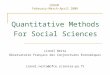 Quantitative Methods For Social Sciences Lionel Nesta Observatoire Français des Conjonctures Economiques Lionel.nesta@ofce.sciences-po.fr CERAM February-March-April