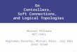 1 On Controllers, Soft Connections, and Logical Topologies Michael Pellauer MIT CSAIL Angshuman Parashar, Michael Adler, Joel Emer Intel VSSAD
