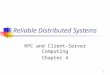 1 Reliable Distributed Systems RPC and Client-Server Computing Chapter 4