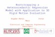 Bootstrapping a Heteroscedastic Regression Model with Application to 3D Rigid Motion Evaluation Bogdan Matei Peter Meer Electrical and Computer Engineering