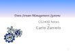 1 Data Stream Management Systems CS240B Notes by Carlo Zaniolo