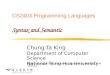 CS2403 Programming Languages Syntax and Semantic Chung-Ta King Department of Computer Science National Tsing Hua University (Slides are adopted from Concepts