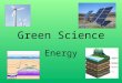 Green Science Energy. What is energy? BATs Recognise that we get our energy from our food 3 Recognise Joules as unit of energy 4 Interpret information