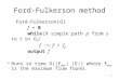 1 Ford-Fulkerson method Ford-Fulkerson(G) f = 0 while( 9 simple path p from s to t in G f ) f := f + f p output f Runs in time O(|f max | |E|) where f