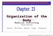© 2009 The McGraw-Hill Companies, Inc. All rights reserved 23-1 Organization of the Body PowerPoint® presentation to accompany: Medical Assisting Third