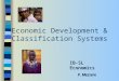 Economic Development & Classification Systems IB-SL Economics P. Messere