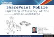 SharePoint Mobile Improving efficiency of the mobile workforce Anthony Pham Product Support Manager KWizCom anthony@kwizcom.com