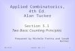 7/15/2015Tucker, Sec. 5.11 Applied Combinatorics, 4th Ed. Alan Tucker Section 5.1 Two Basic Counting Principles Prepared by Michele Fretta and Sarah Walker