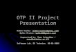 OTP II Project Presentation Roman Kecher (roman.kecher@gmail.com) roman.kecher@gmail.com Ophir Etzion (ophir86@gmail.com) ophir86@gmail.com Supervised