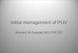 Initial management of PUV Ahmed Al-Sayyad MD,FRCSC