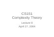 CS151 Complexity Theory Lecture 9 April 27, 2004