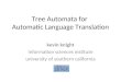 Tree Automata for Automatic Language Translation kevin knight information sciences institute university of southern california
