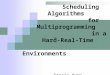 Scheduling Algorithms for Multiprogramming in a Hard-Real-Time Environments Gracia Yuen UMUM